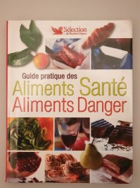 Guide pratique des aliments santé, aliments danger 